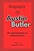 Biography of Austin Butler:...