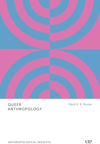 Queer Anthropology: Anthropological Insights (Paperback)