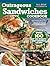 Outrageous Sandwiches Cookbook: Over 100 of the World's Best Sandwich Recipes (Fox Chapel Publishing) Recreate Delicious Recipes from World Food Championships Winners