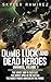 Dumb Luck and Dead Heroes O...