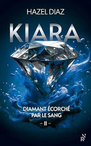 Kiara, diamant écorché par le sang - Tome 2 (French Edition)