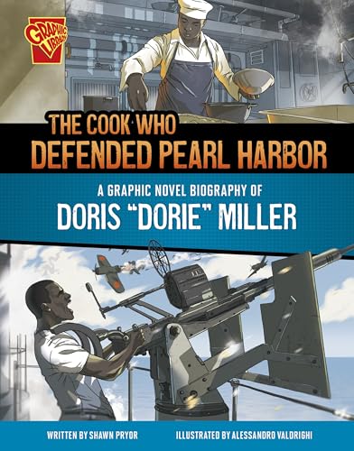 The Cook Who Defended Pearl Harbor: A Graphic Novel Biography of Doris "Dorie" Miller (Barrier Breakers)