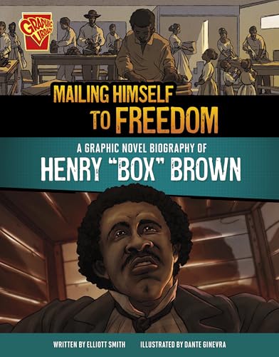 Mailing Himself to Freedom: A Graphic Novel Biography of Henry "Box" Brown (Barrier Breakers)