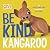 Be Kind, Kangaroo