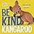 Be Kind, Kangaroo (Hello Genius)