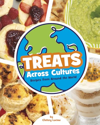 Treats Across Cultures: Recipes from Around the World (Cooking Across Cultures)