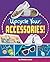 Upcycle Your Accessories! (Extraordinary Upcycled Crafts)