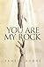 You Are My Rock