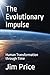 The Evolutionary Impulse: Human Transformation through Time