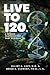 Live To 120: A Proven Proto...