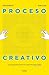 Proceso creativo: Una guía para tener tu próxima gran idea