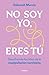 No soy yo, eres tú
