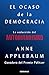 El ocaso de la democracia: La seducción del autoritarismo