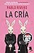 La cría by Pablo Rivero