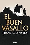 El buen vasallo by Francisco Narla