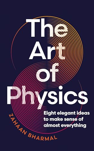 The Art of Physics: How Science Explains the Chaos, Contradictions, and Unpredictability of Life (Hardcover)