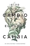 Si yo cambio el mundo cambia