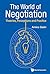 World Of Negotiation, The: Theories, Perceptions And Practice