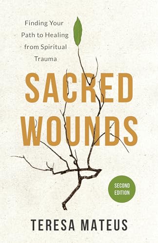 Sacred Wounds (2nd edition): Finding Your Path to Healing from Spiritual Trauma