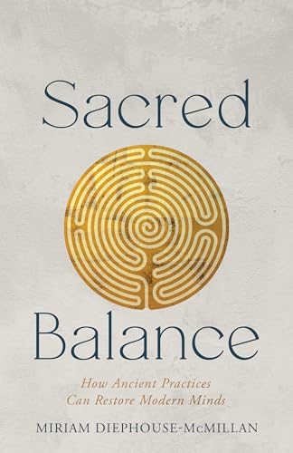 Sacred Balance: How Ancient Practices Can Restore Modern Minds (Paperback)