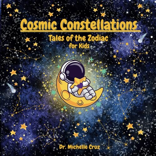 Cosmic Constellations: Tales of the Zodiac for Kids (Paperback)