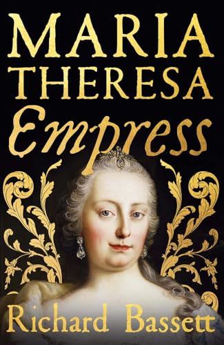 Maria Theresa: Empress: The Making of the Austrian Enlightenment (Hardcover)