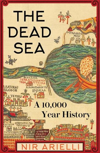 The Dead Sea: A 10,000-Year History (Hardcover)