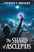 The Shard of Asclepius by Stewart F.  Brennan