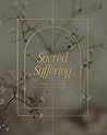 Sacred Suffering ...