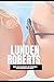 Lunden Roberts: The Biograp...