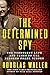 The Determined Spy: The Tur...