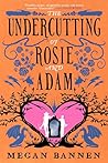 The Undercutting of Rosie and Adam by Megan Bannen
