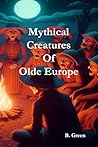 Mythical Creatures Of Olde Europe