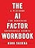 The AI Factor Workbook: A P...