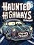 Haunted Highways - Creepy C...