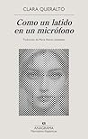 Como un latido en un micrófono by Clara Queraltó