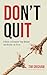 Don't Quit by Tim Grisham