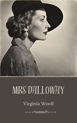 Mrs Dalloway: Modernist Fiction, Psychological Fiction, Original 1925 Edition