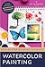 Watercolor Painting: The ul...