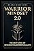 Warrior Mindset 2.0: The Next Level of Resilience and Performance