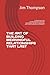 THE ART OF BUILDING MEANINGFUL RELATIONSHIPS THAT LAST: A PROFOUND AND COMPREHENSIVE GUIDE TO MASTERING THE ART OF BUILDING AND MAINTAINING RELATIONSHIPS