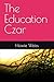 The Education Czar by Howie Weiss
