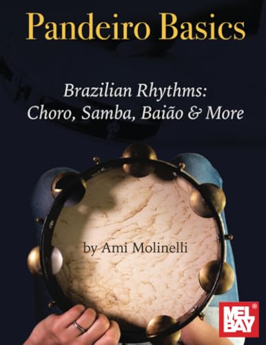 Pandeiro Basics: Brazilian Rhythms: Choro, Samba, Baiao & More (Paperback)