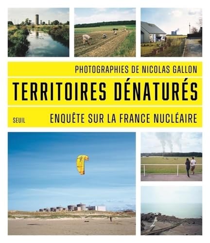 Territoires dénaturés: Enquête sur la France Nucléaire (Paperback)