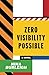 Zero Visibility Possible