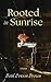 Rooted in Sunrise by Beth Dotson Brown Rooted in Sunrise by Beth Dotson Brown