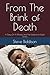 From The Brink of Death: A ...