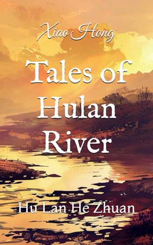 Tales of Hulan River: Hu Lan He Zhuan (Paperback)