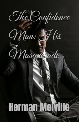 The Confidence Man: His Masquerade: The Complexities of Human Behaviour