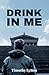 Drink In Me: The story of T...